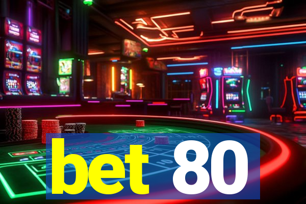 bet 80